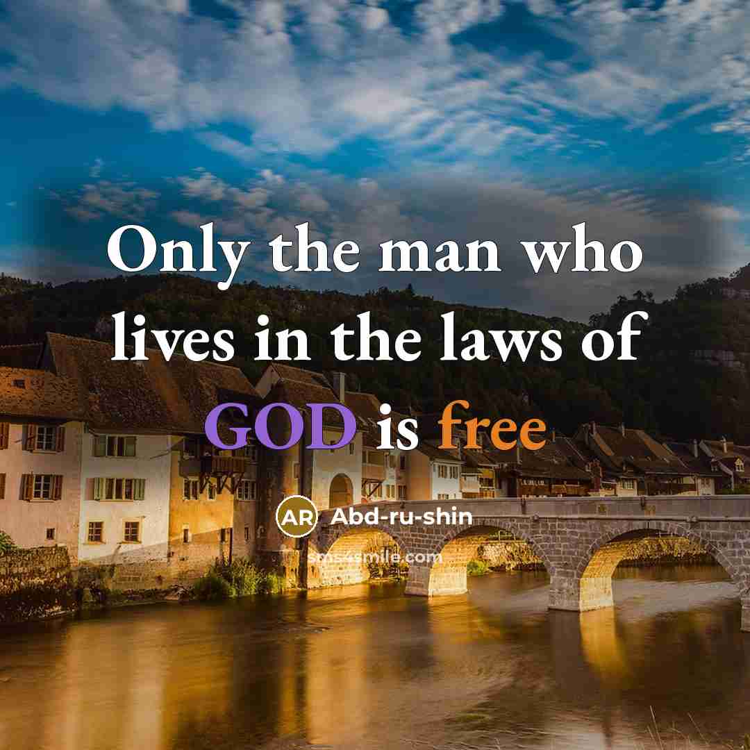 “Only the man who lives in the laws of GOD is free” quote by Abd-ru-shin