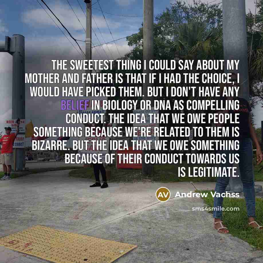 “The sweetest thing I could say about my mother and…” quote by Andrew Vachss