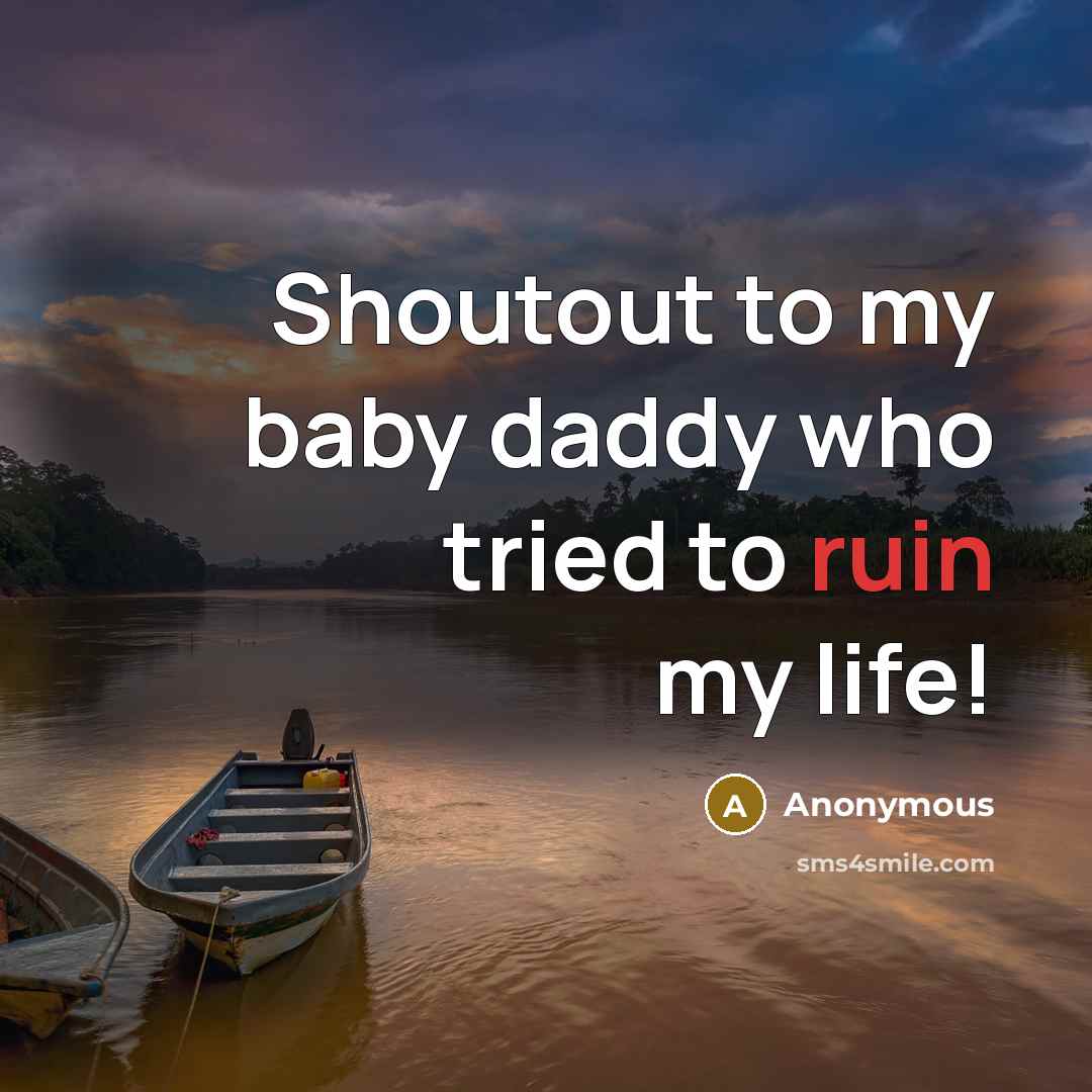“Shoutout to my baby daddy who tried to ruin my…” quote by Anonymous