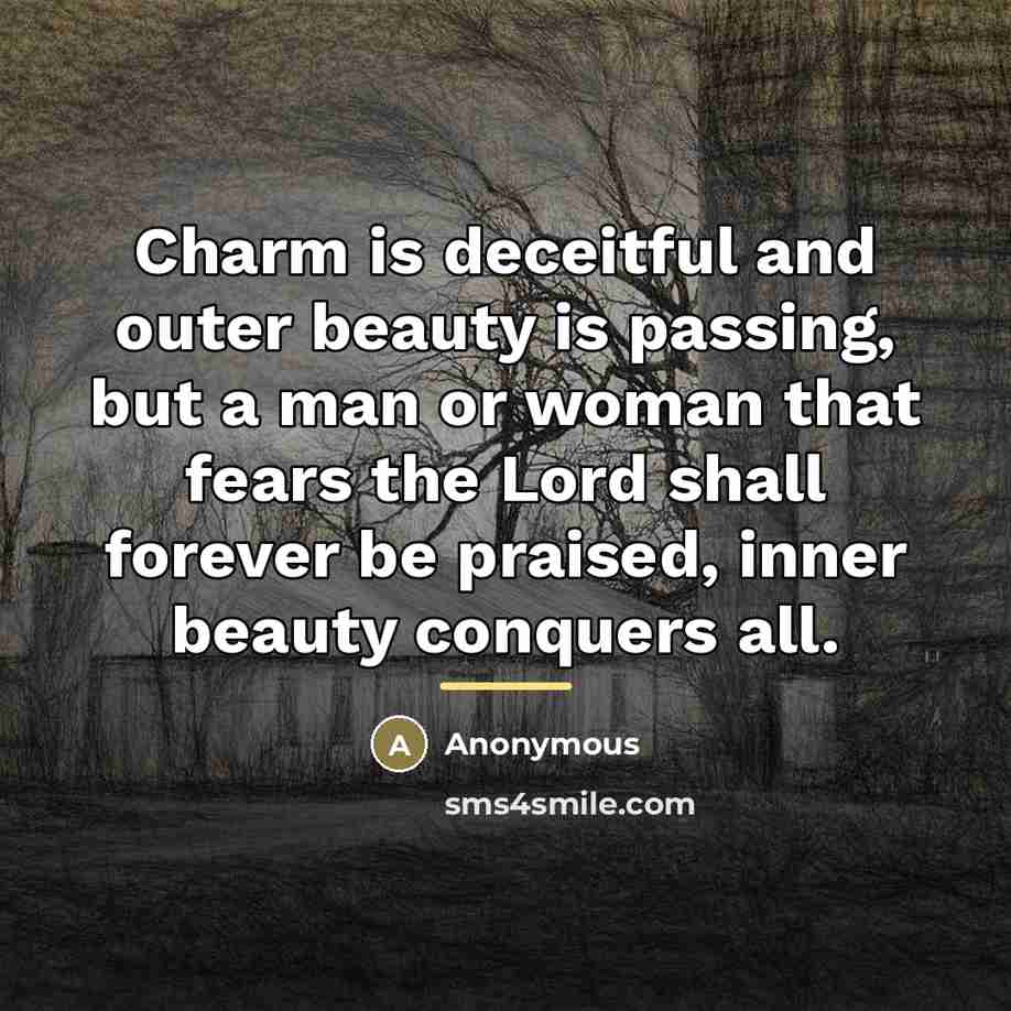 “Charm is deceitful and outer beauty is passing, but a…” quote by Anonymous