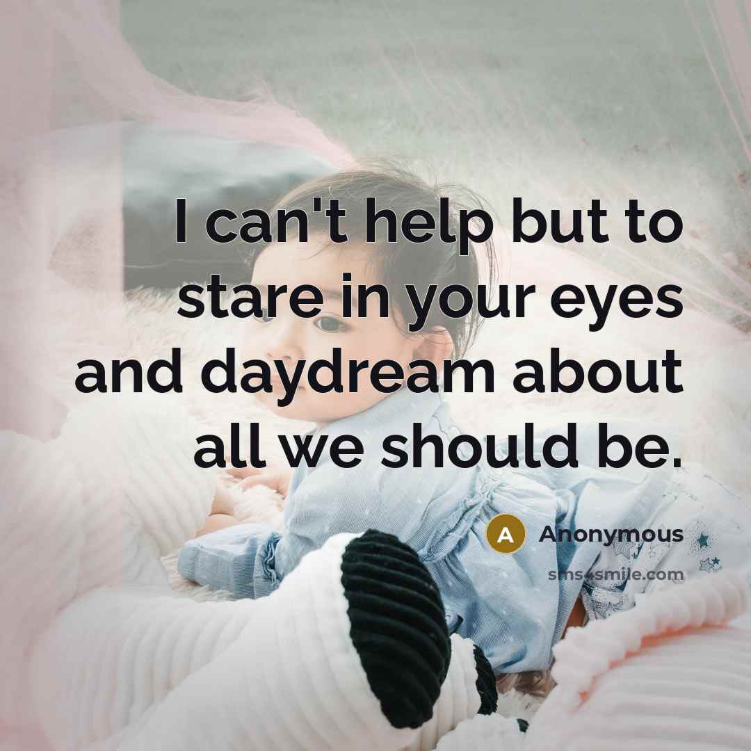 “I can't help but to stare in your eyes and…” quote by Anonymous