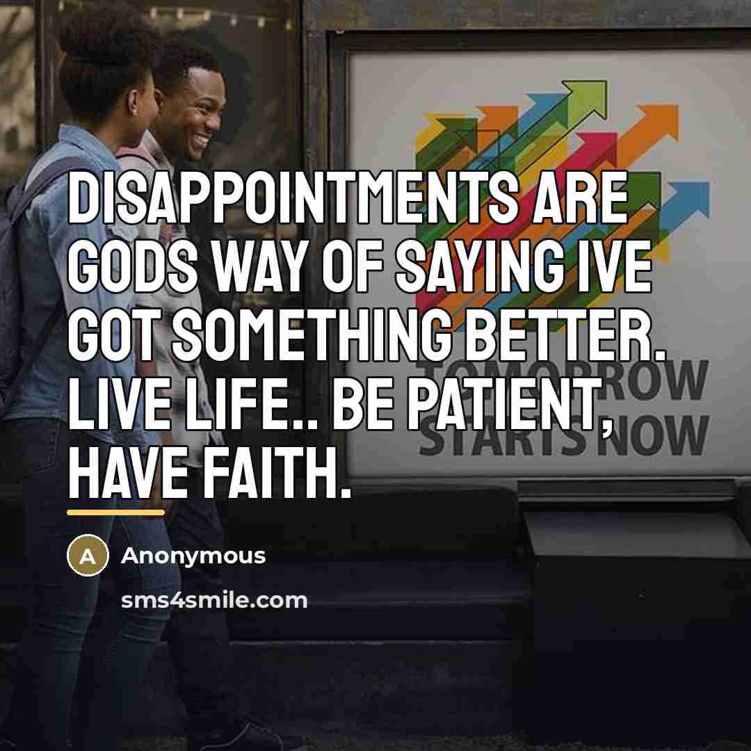 “Disappointments are Gods way of saying Ive got something better.…” quote by Anonymous