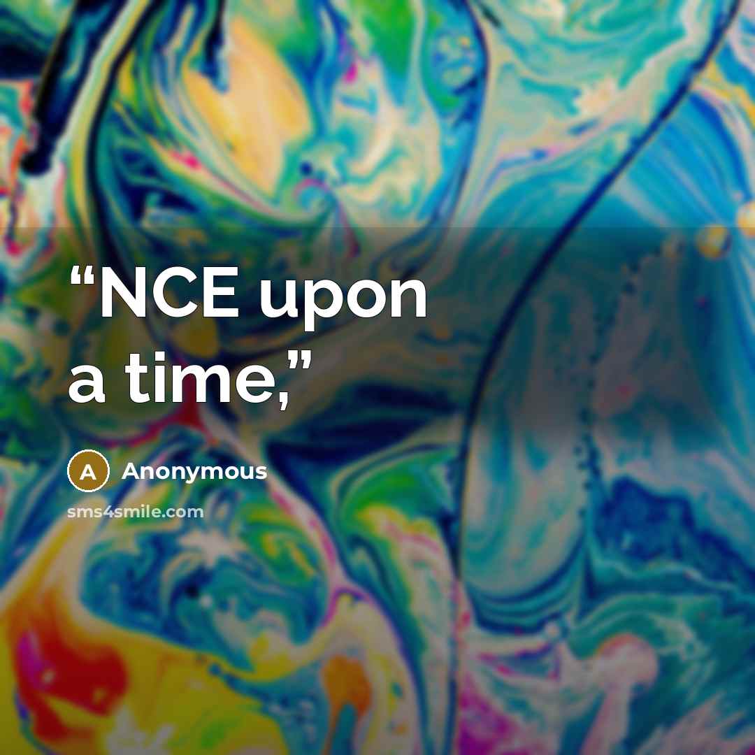 “NCE upon a time,” quote by Anonymous