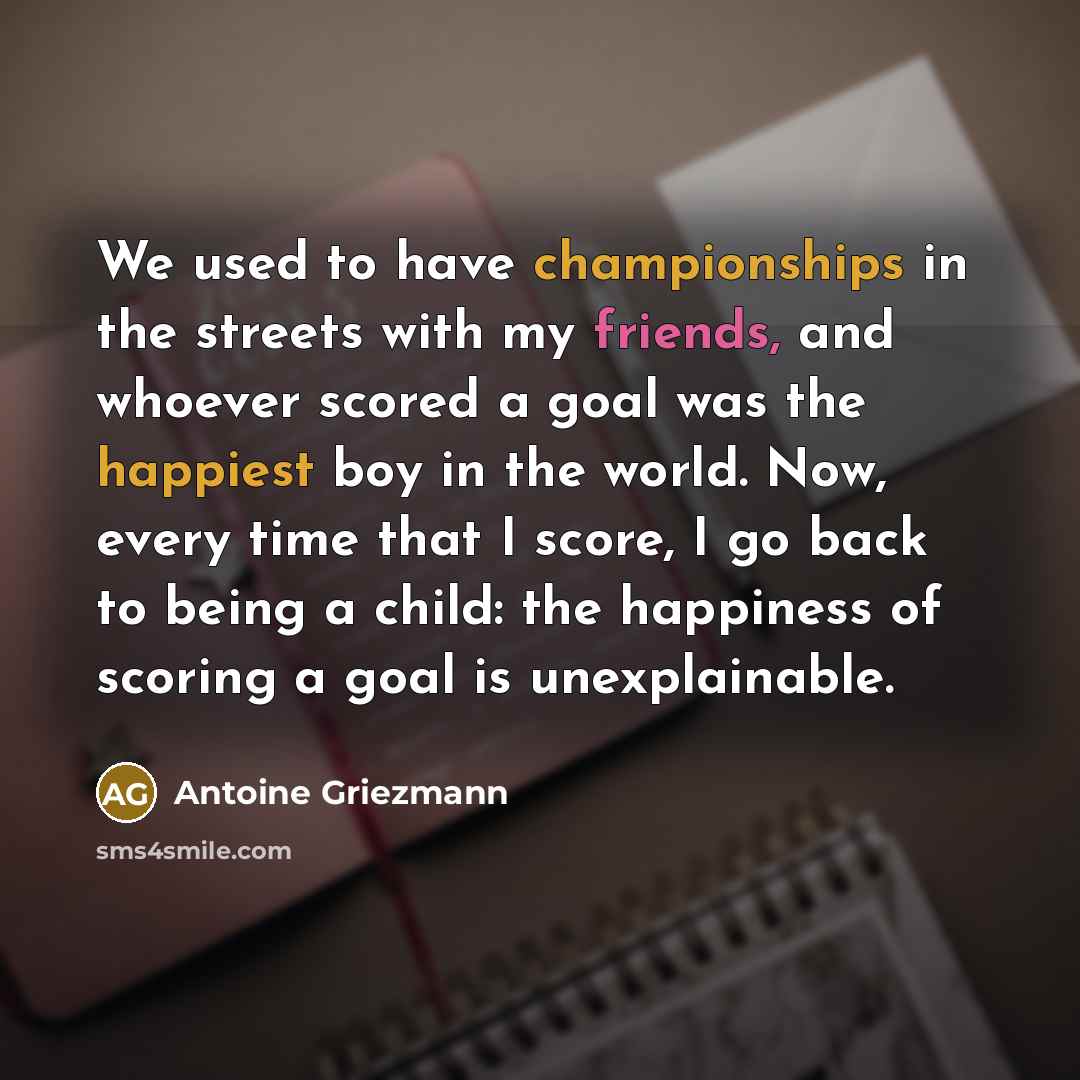 “We used to have championships in the streets with my…” quote by Antoine Griezmann