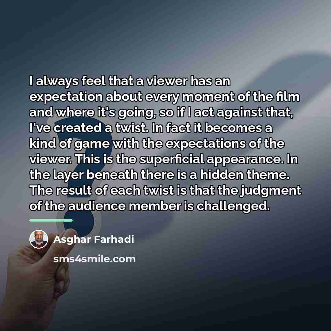 “I always feel that a viewer has an expectation about…” quote by Asghar Farhadi