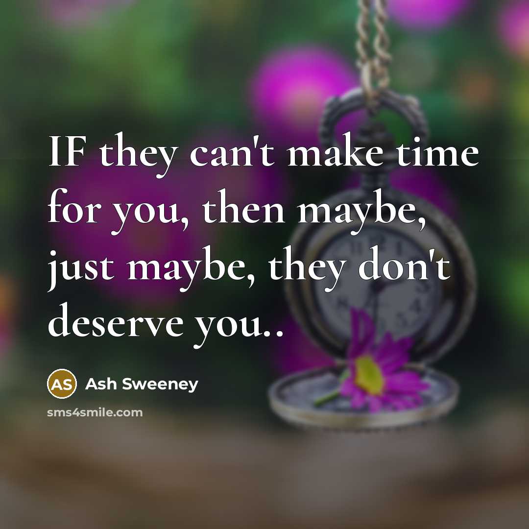 “IF they can't make time for you, then maybe, just…” quote by Ash Sweeney