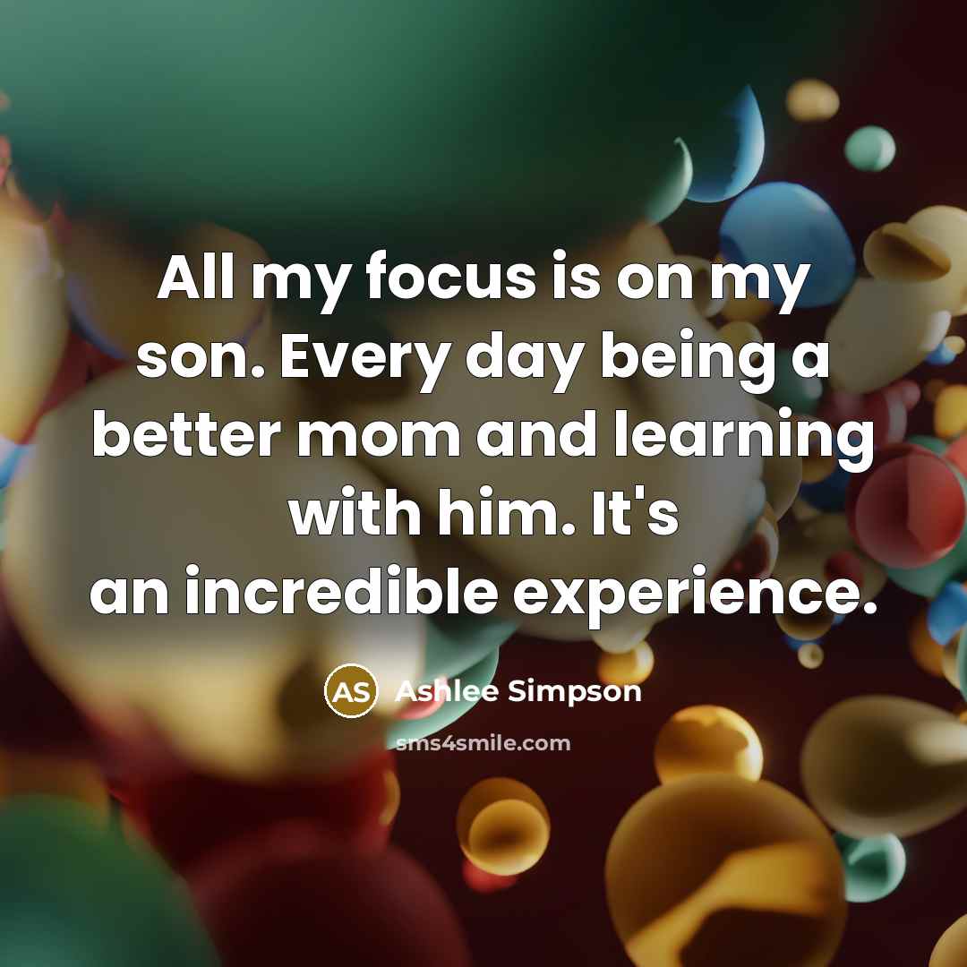 “All my focus is on my son. Every day being…” quote by Ashlee Simpson