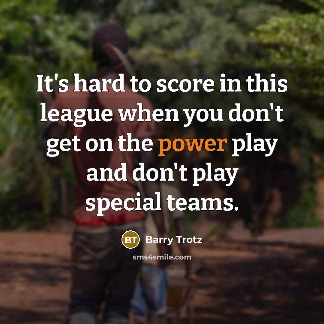 “It's hard to score in this league when you don't…” quote by Barry Trotz