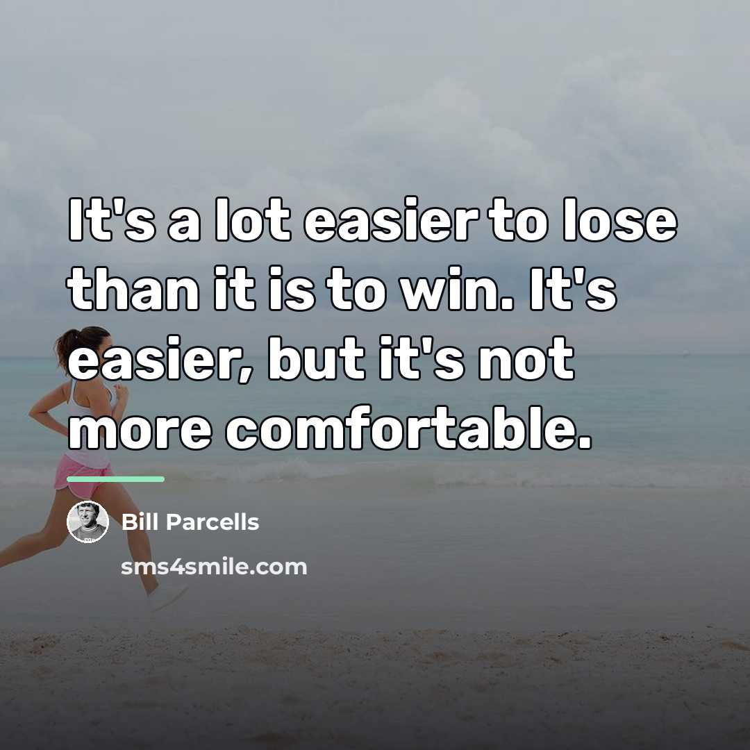 “It's a lot easier to lose than it is to…” quote by Bill Parcells