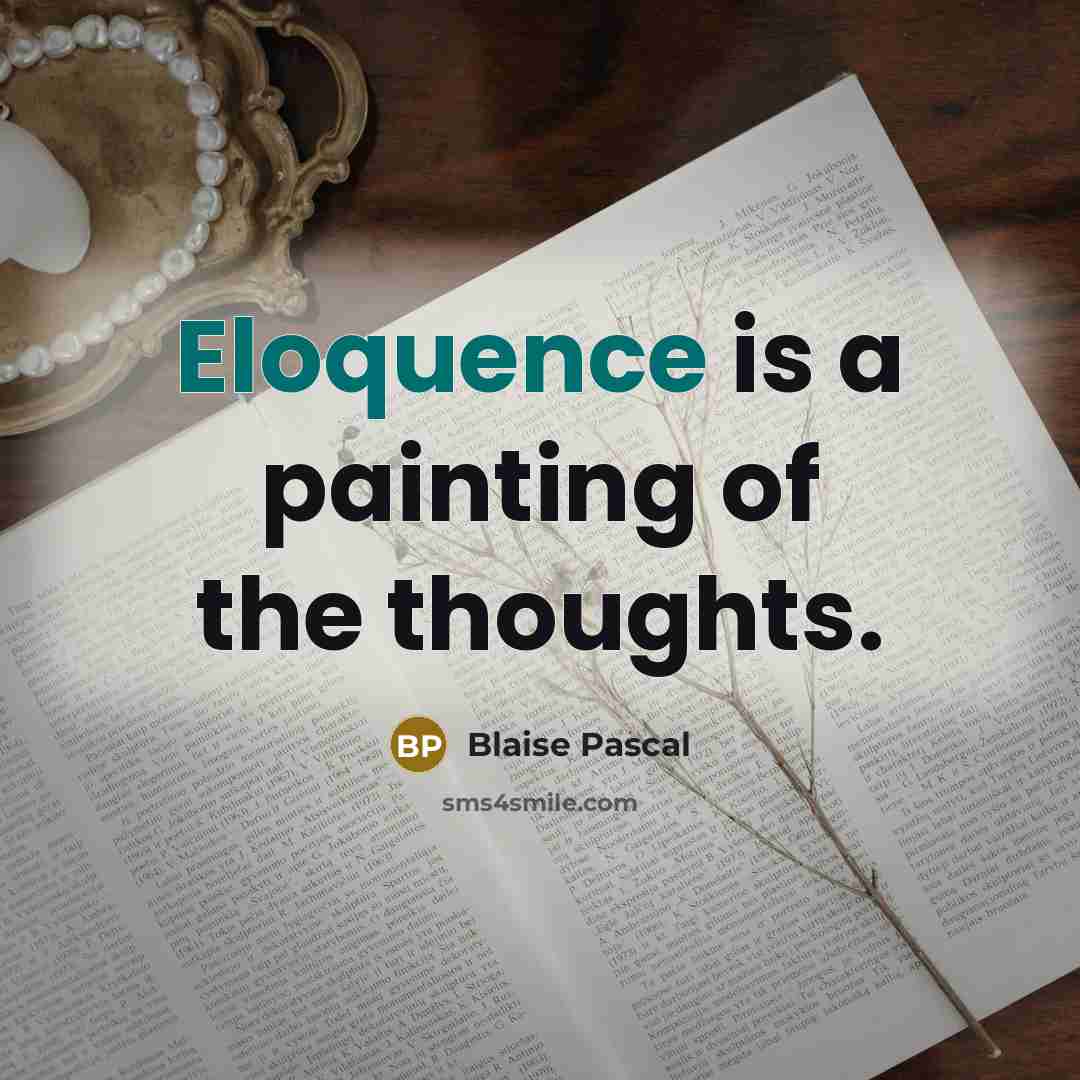 “Eloquence is a painting of the thoughts.…” quote by Blaise Pascal