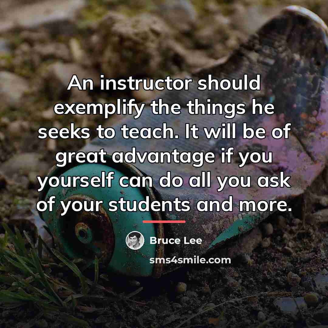 “An instructor should exemplify the things he seeks to teach.…” quote by Bruce Lee