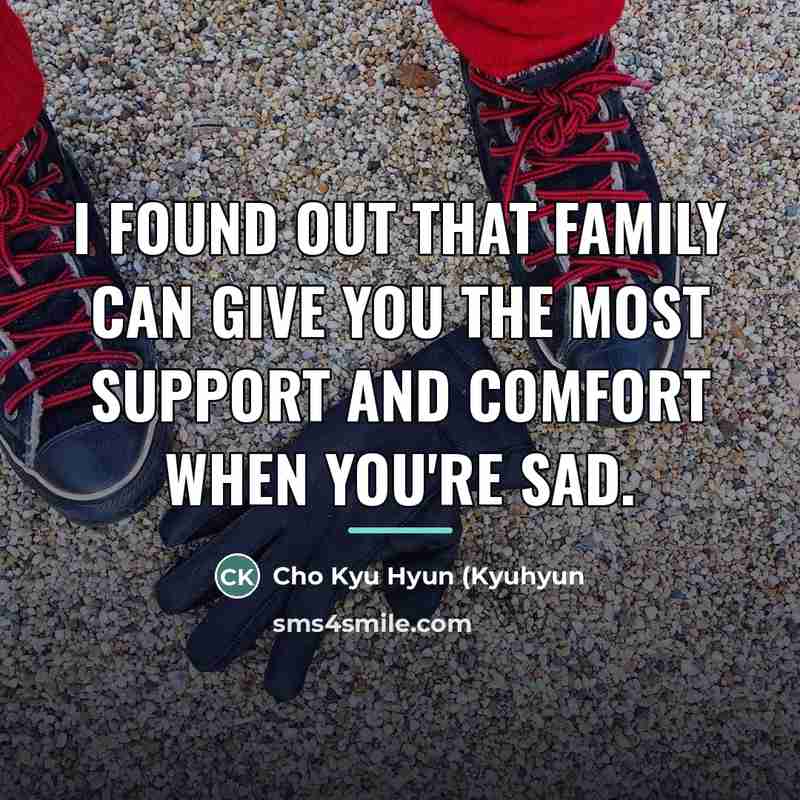 “I found out that family can give you the most…” quote by Cho Kyu Hyun