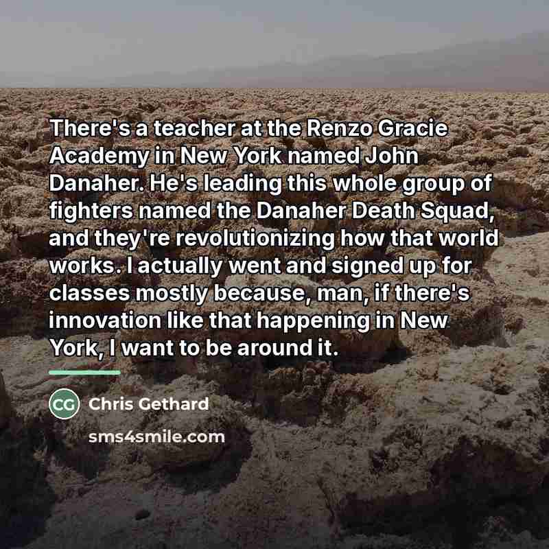 “There's a teacher at the Renzo Gracie Academy in New…” quote by Chris Gethard