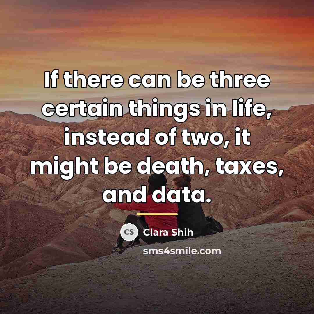 “If there can be three certain things in life, instead…” quote by Clara Shih