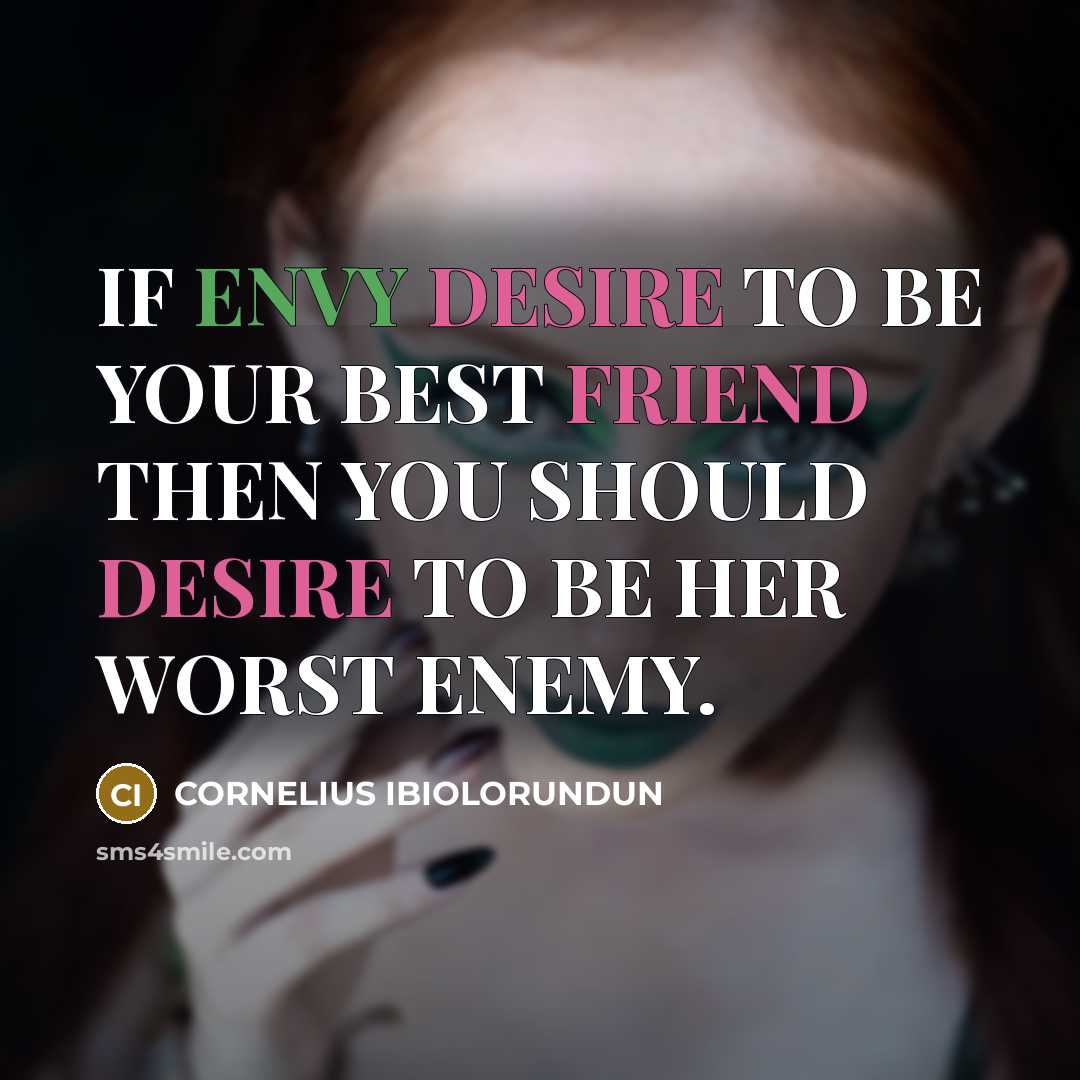“IF ENVY DESIRE TO BE YOUR BEST FRIEND THEN YOU…” quote by CORNELIUS IBIOLORUNDUN