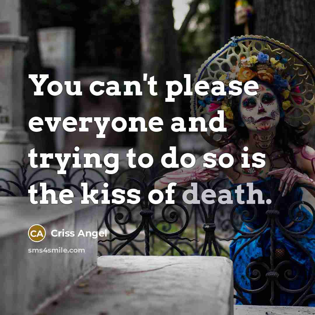 “You can't please everyone and trying to do so is…” quote by Criss Angel