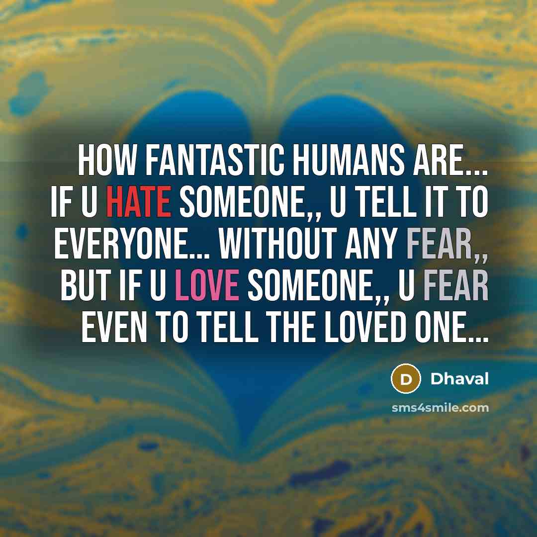 “How fantastic humans are... If u HATE someone,, U tell…” quote by Dhaval