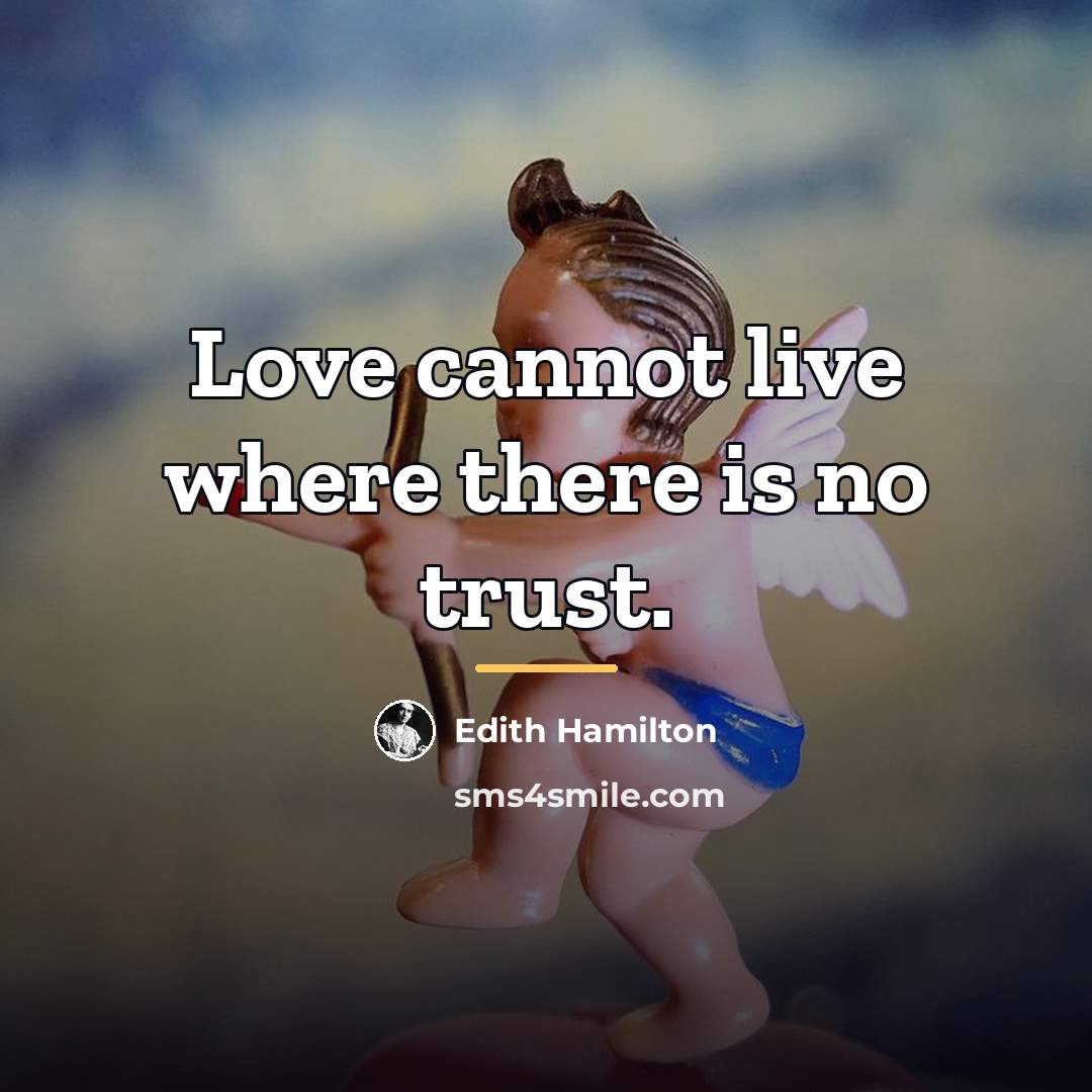 “Love cannot live where there is no trust.…” quote by Edith Hamilton