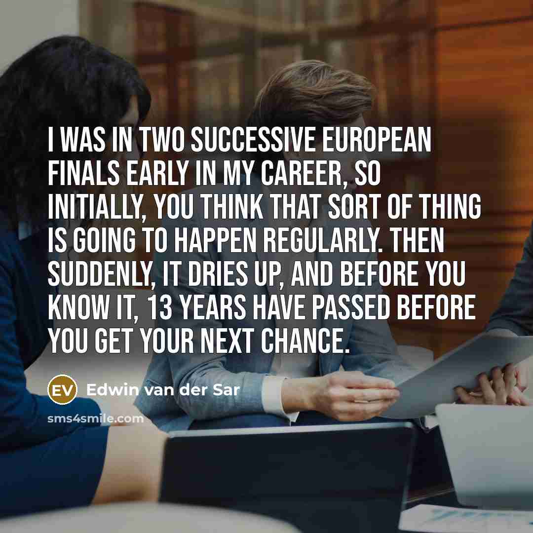 “I was in two successive European finals early in my…” quote by Edwin van der Sar