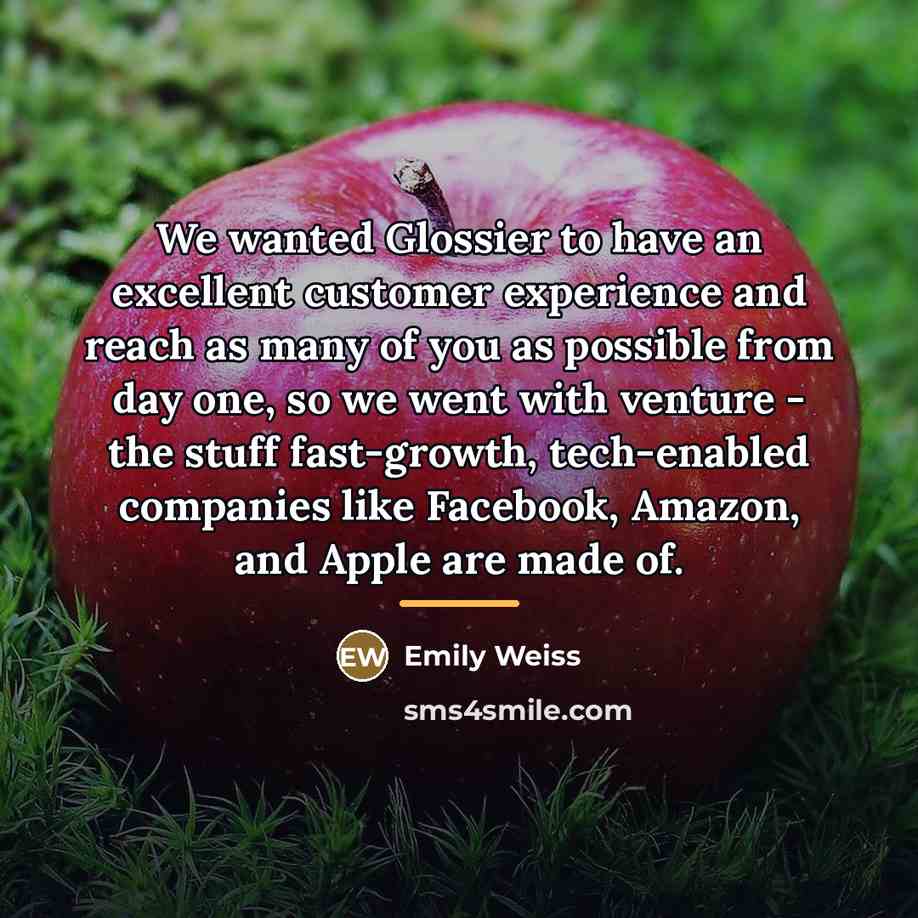 “We wanted Glossier to have an excellent customer experience and…” quote by Emily Weiss