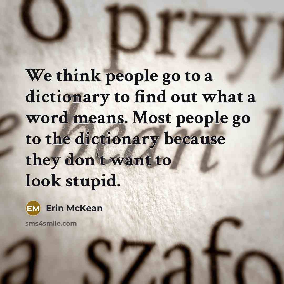 “We think people go to a dictionary to find out…” quote by Erin McKean