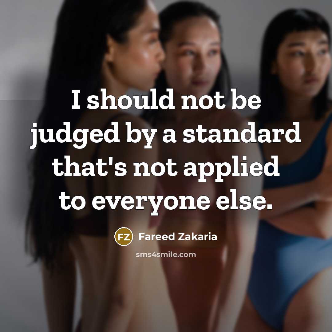 “I should not be judged by a standard that's not…” quote by Fareed Zakaria