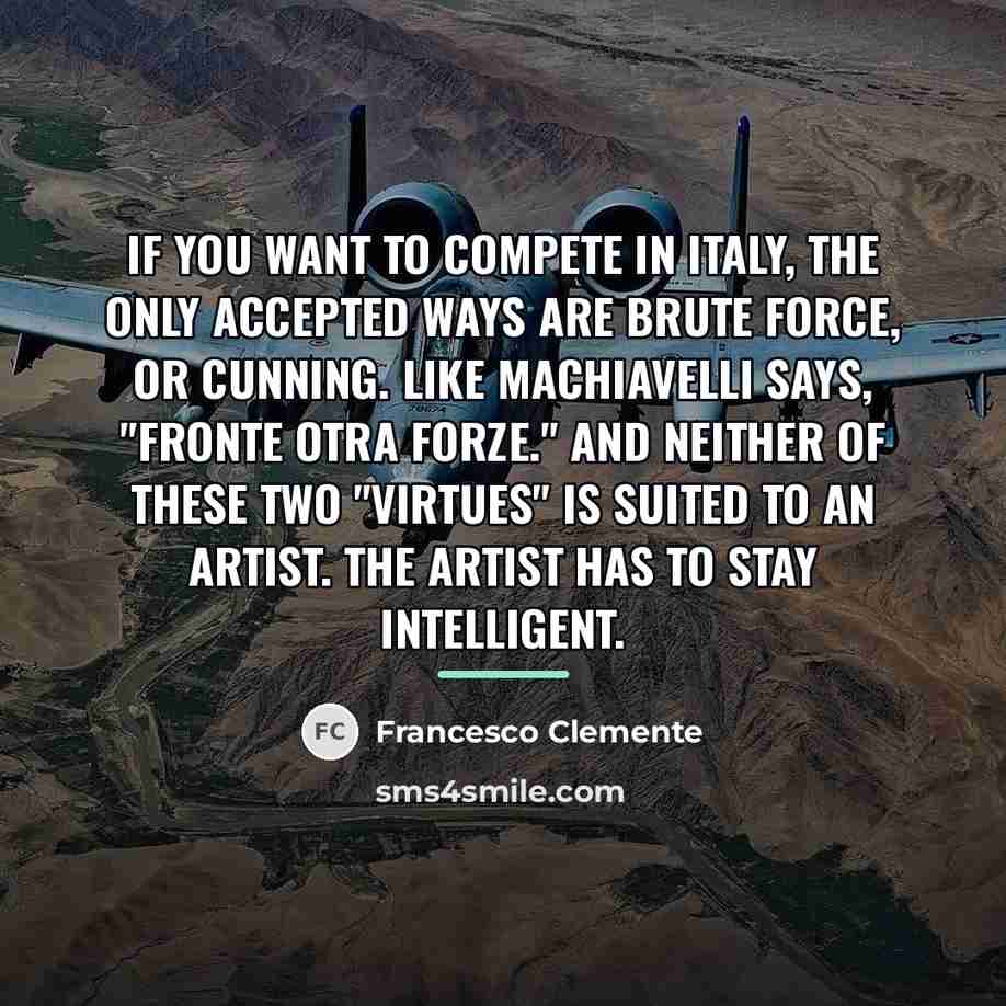 “If you want to compete in Italy, the only accepted…” quote by Francesco Clemente