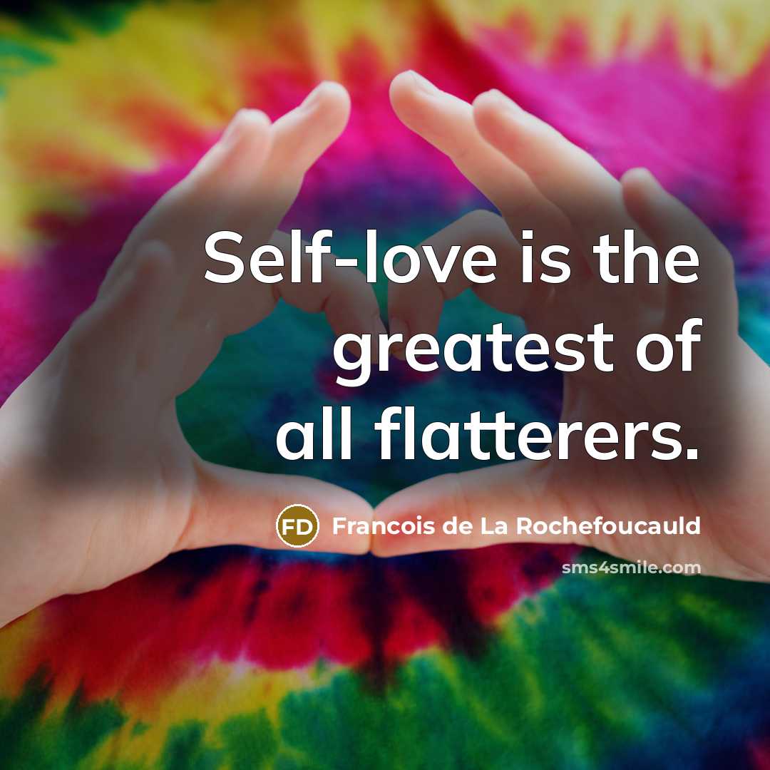 “Self-love is the greatest of all flatterers.…” quote by Francois de La Rochefoucauld