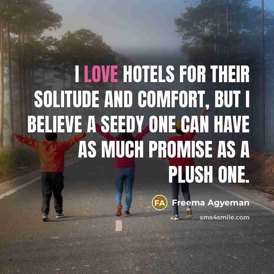 “I love hotels for their solitude and comfort, but I…” quote by Freema Agyeman