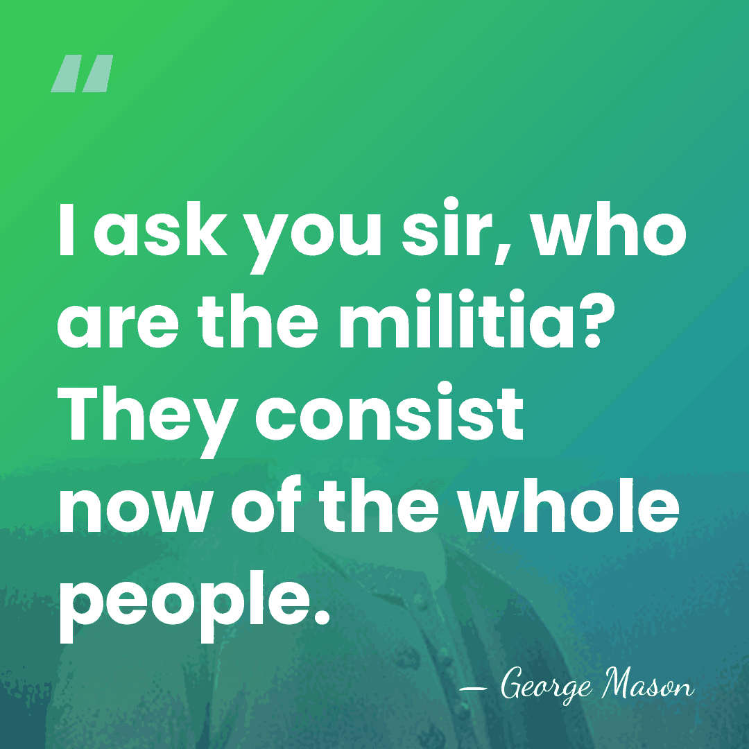 I ask you sir, who are the militia? They consist now of&hellip; - George Mason