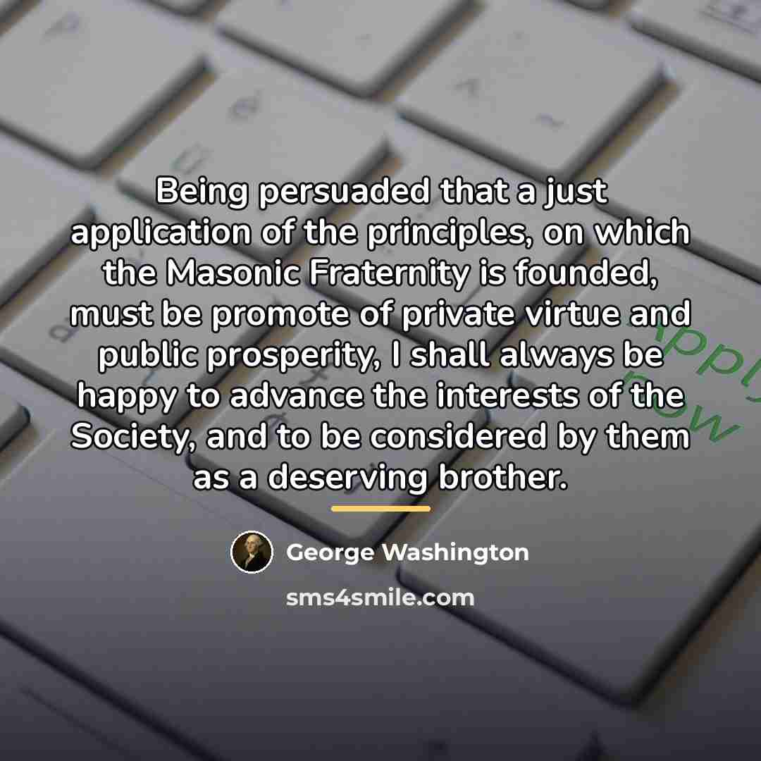 “Being persuaded that a just application of the principles, on…” quote by George Washington