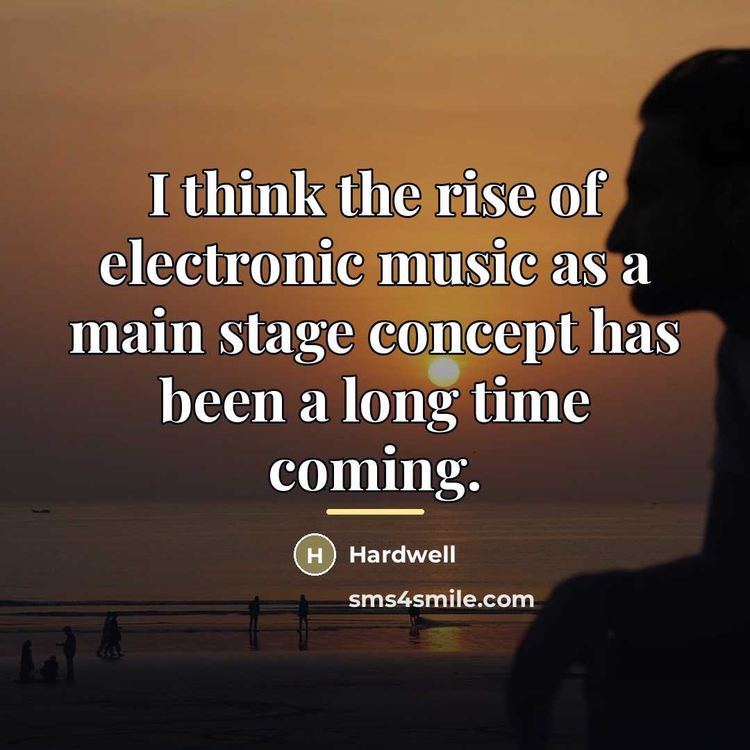 “I think the rise of electronic music as a main…” quote by Hardwell