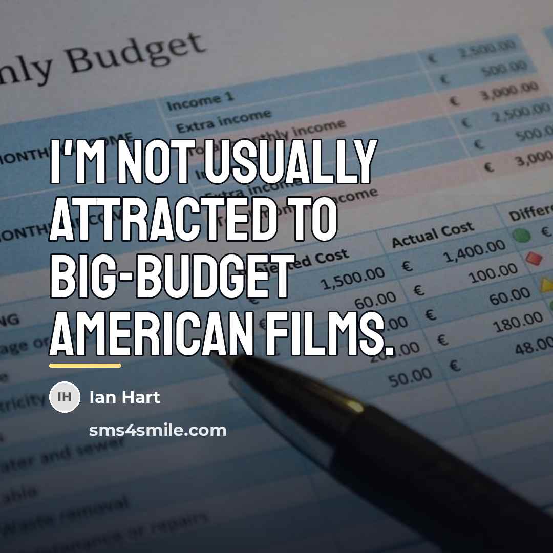 “I'm not usually attracted to big-budget American films.…” quote by Ian Hart