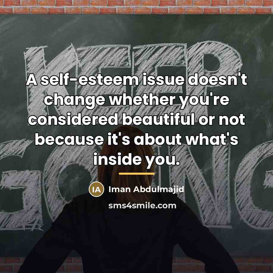 “A self-esteem issue doesn't change whether you're considered beautiful or…” quote by Iman Abdulmajid