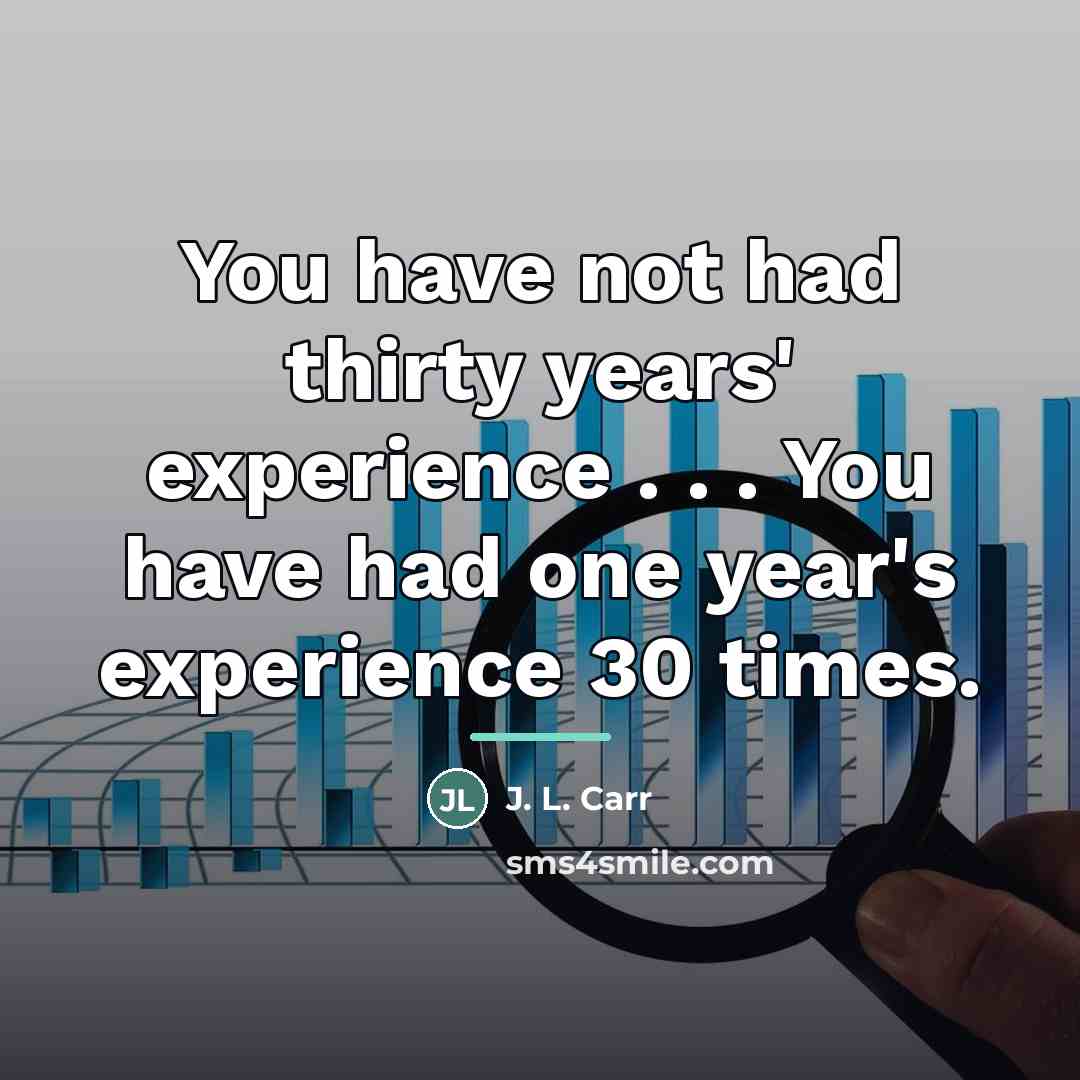 “You have not had thirty years' experience . . .…” quote by J. L. Carr