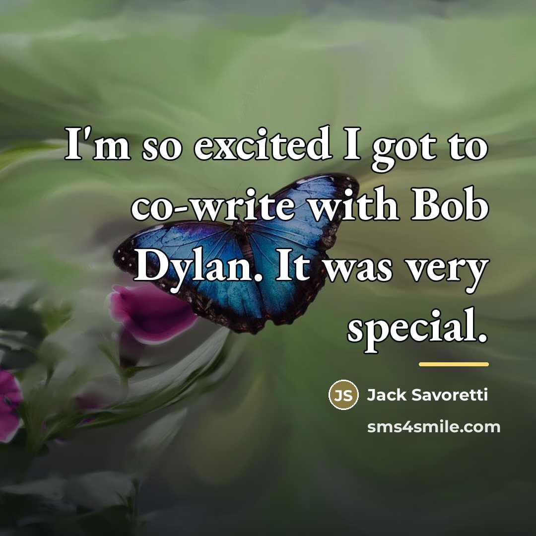 “I'm so excited I got to co-write with Bob Dylan.…” quote by Jack Savoretti