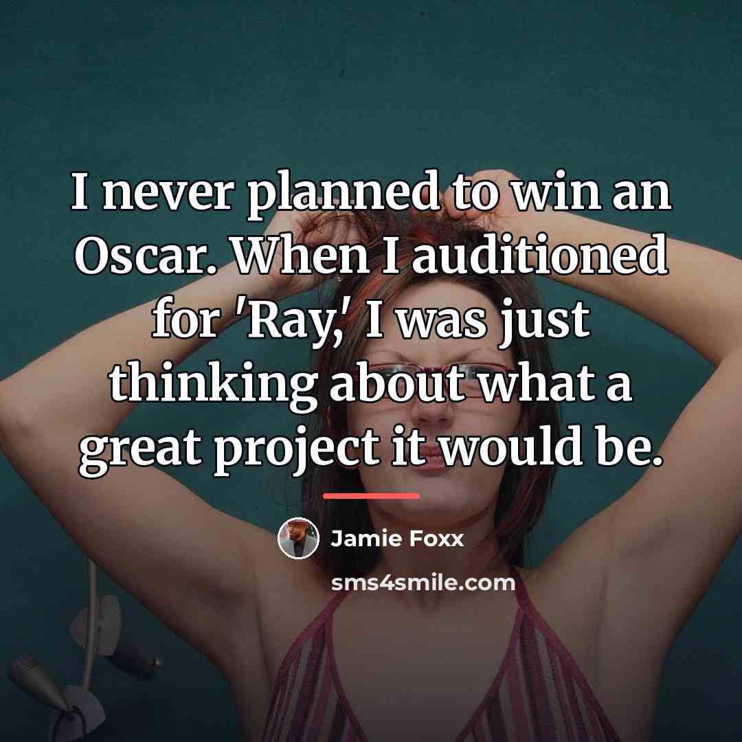 “I never planned to win an Oscar. When I auditioned…” quote by Jamie Foxx