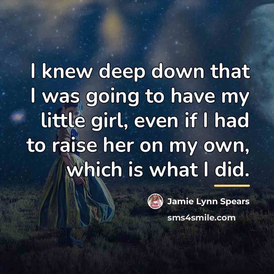 “I knew deep down that I was going to have…” quote by Jamie Lynn Spears