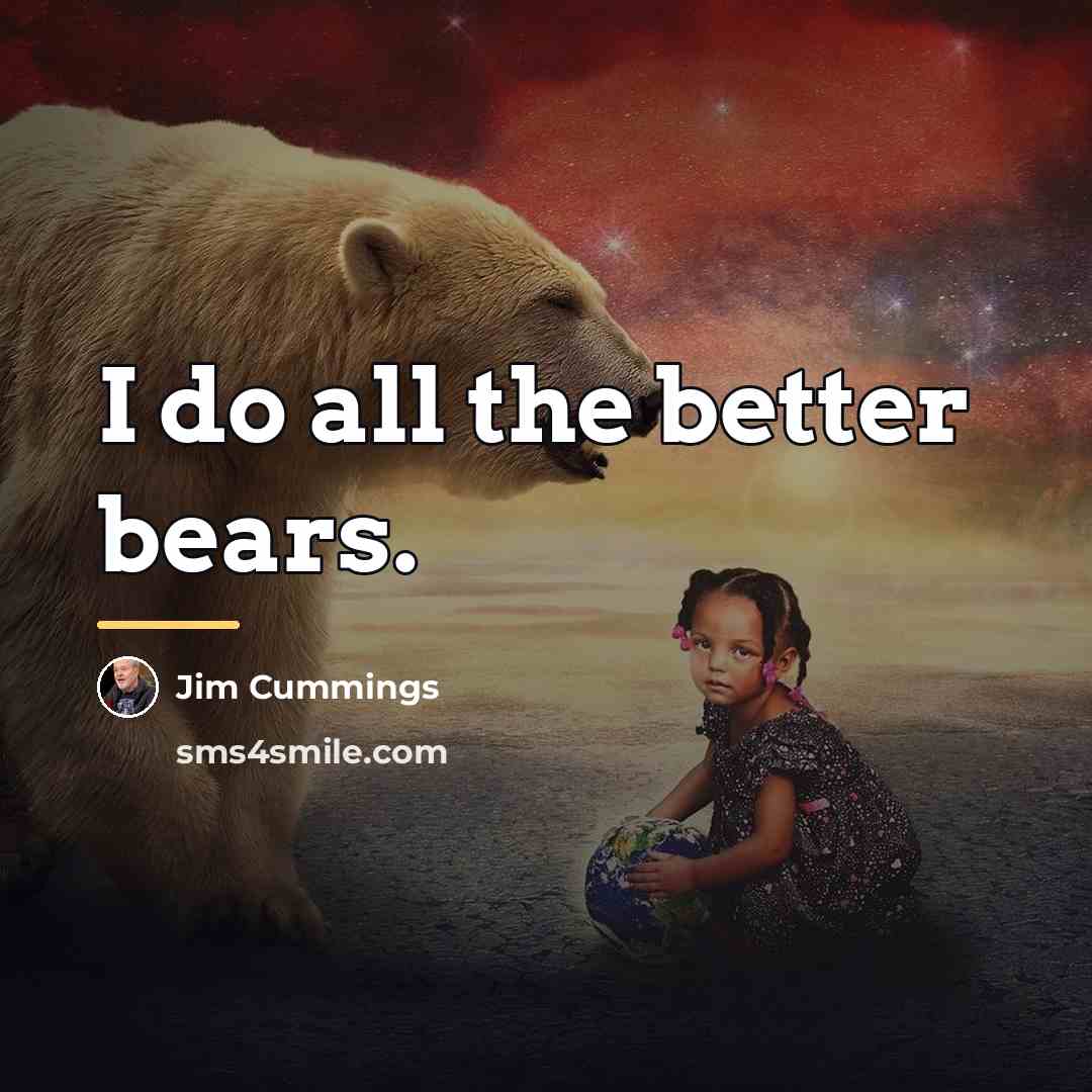 “I do all the better bears.…” quote by Jim Cummings