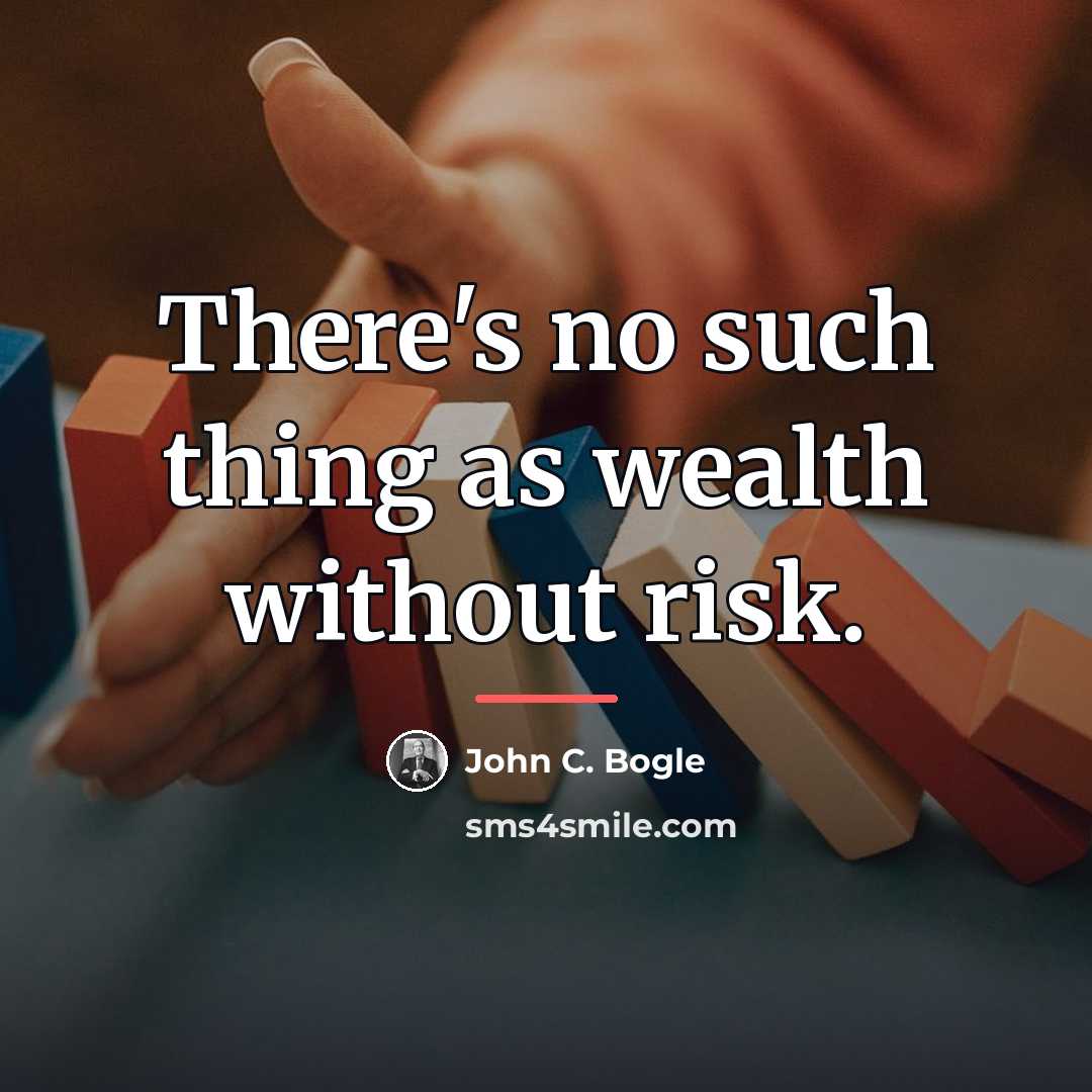 “There's no such thing as wealth without risk.…” quote by John C. Bogle