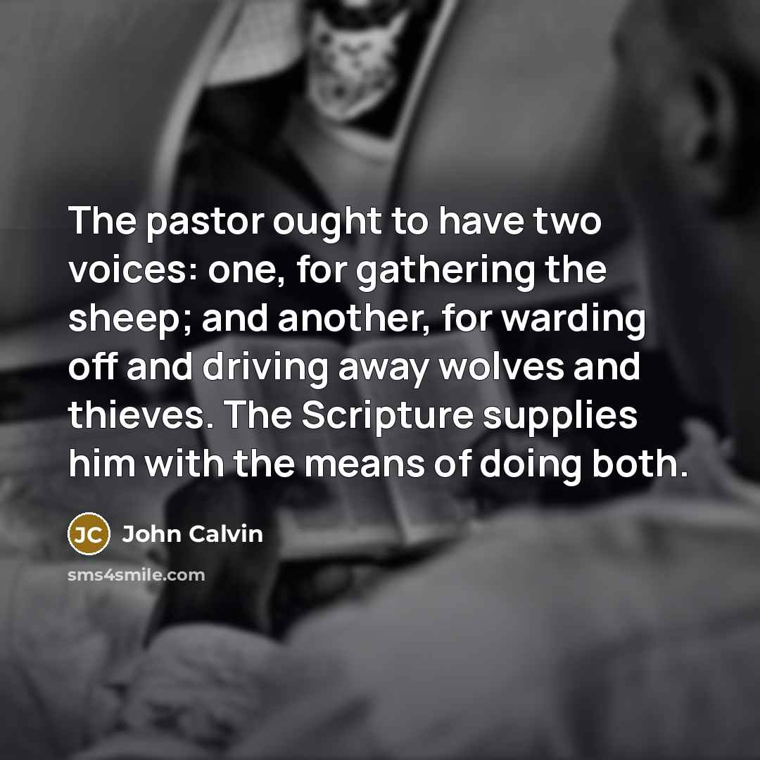 “The pastor ought to have two voices: one, for gathering…” quote by John Calvin