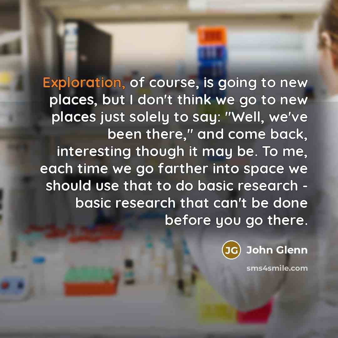 “Exploration, of course, is going to new places, but I…” quote by John Glenn