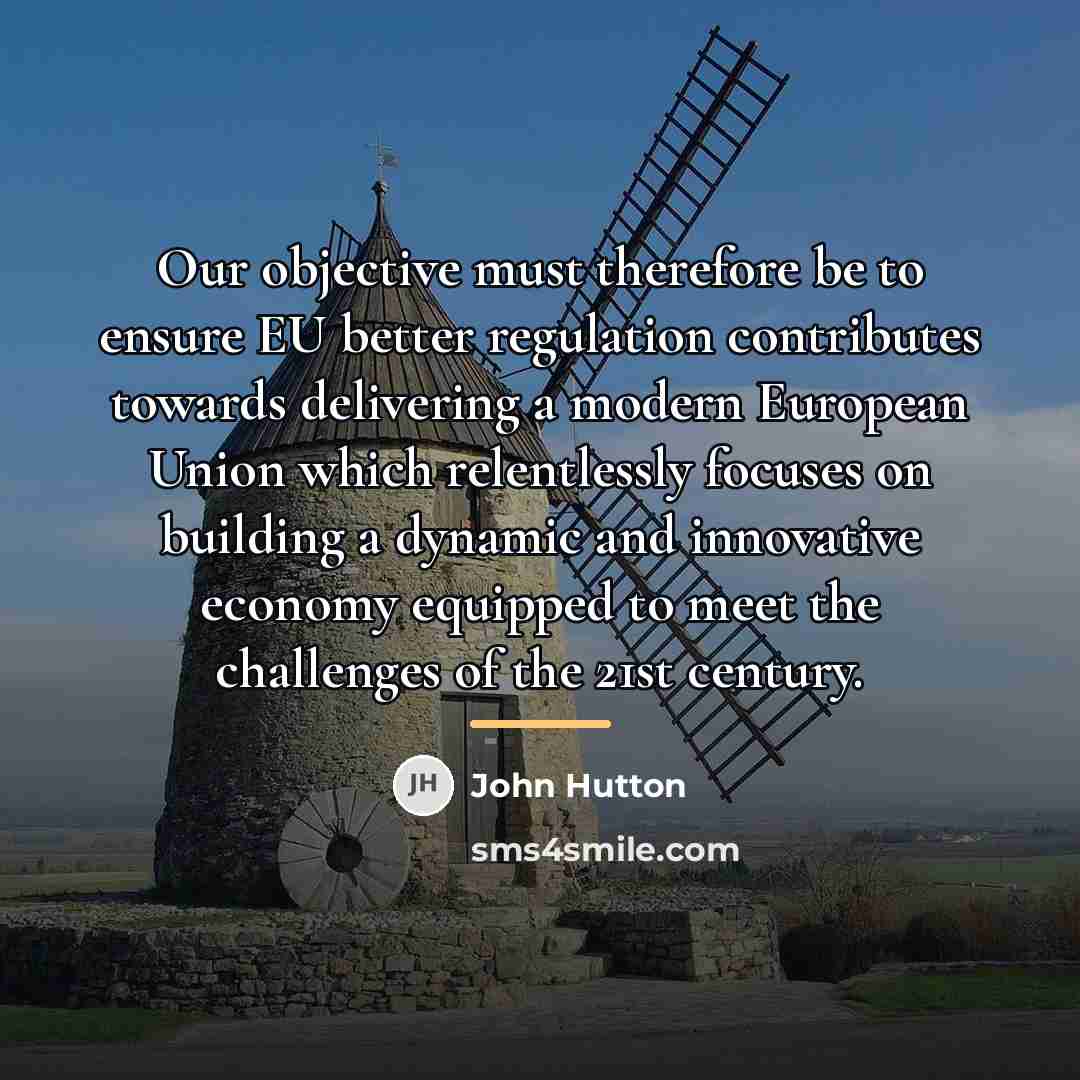 “Our objective must therefore be to ensure EU better regulation…” quote by John Hutton