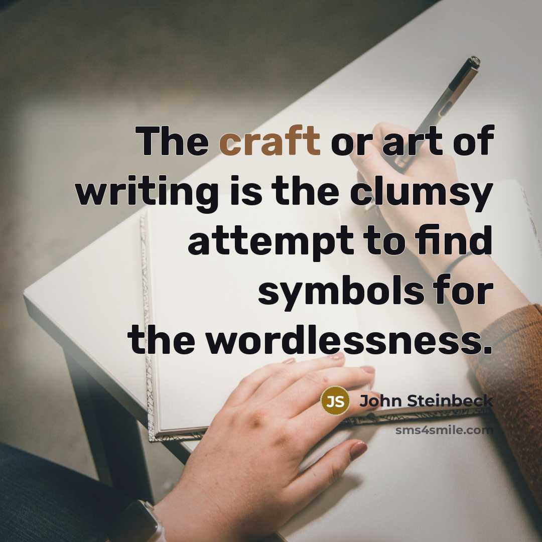 “The craft or art of writing is the clumsy attempt…” quote by John Steinbeck