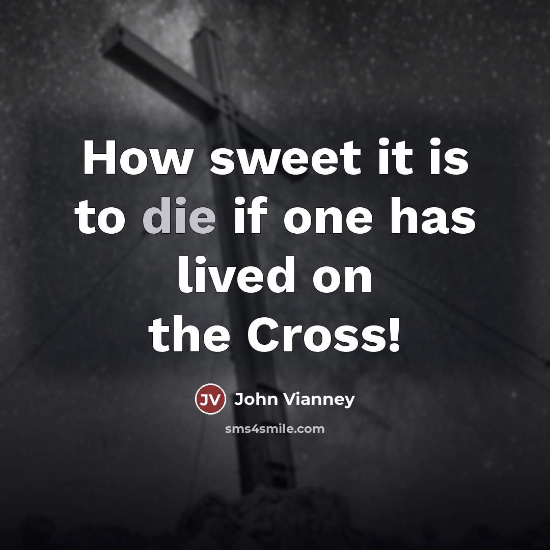 “How sweet it is to die if one has lived…” quote by John Vianney