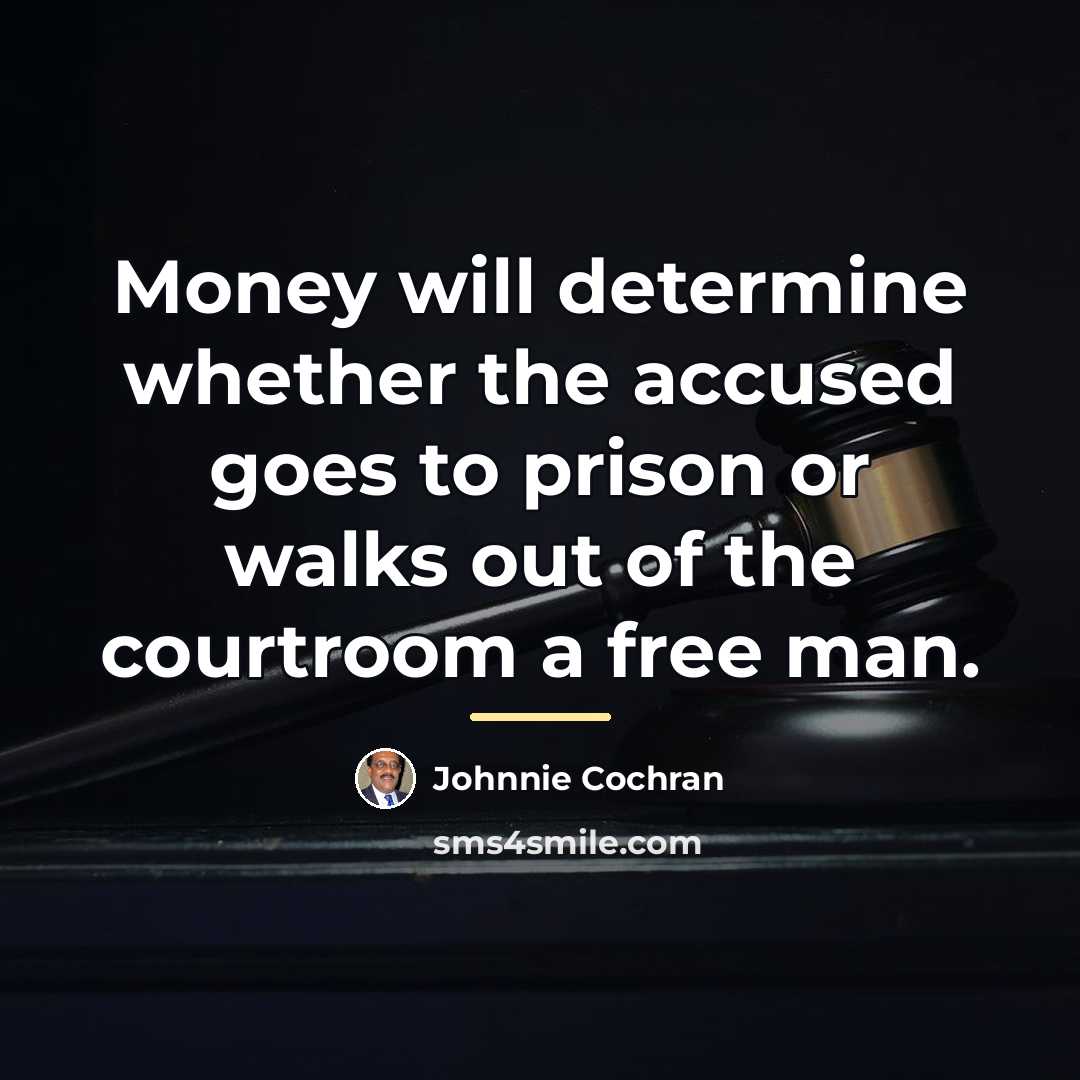 “Money will determine whether the accused goes to prison or…” quote by Johnnie Cochran