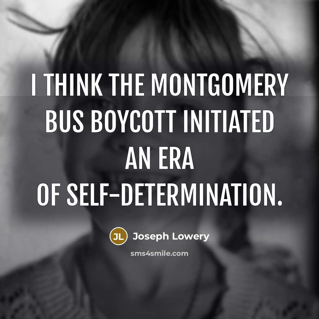 “I think the Montgomery bus boycott initiated an era of…” quote by Joseph Lowery
