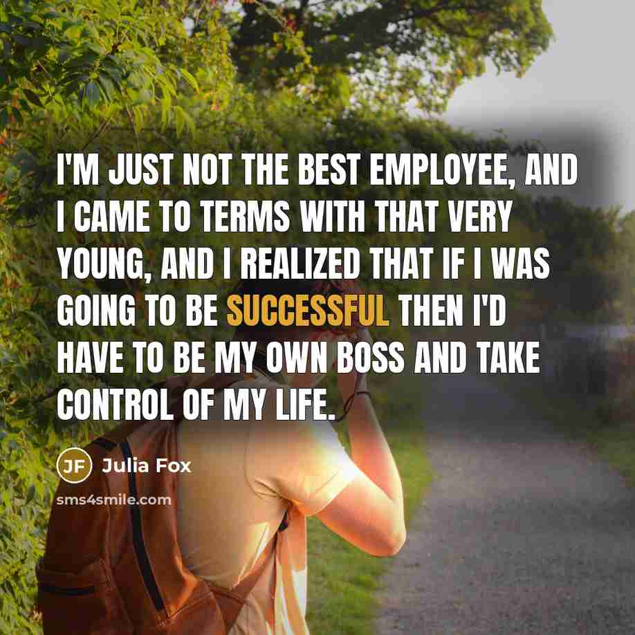 “I'm just not the best employee, and I came to…” quote by Julia Fox