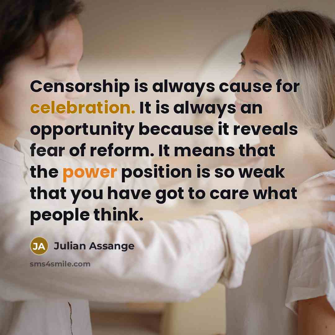 “Censorship is always cause for celebration. It is always an…” quote by Julian Assange