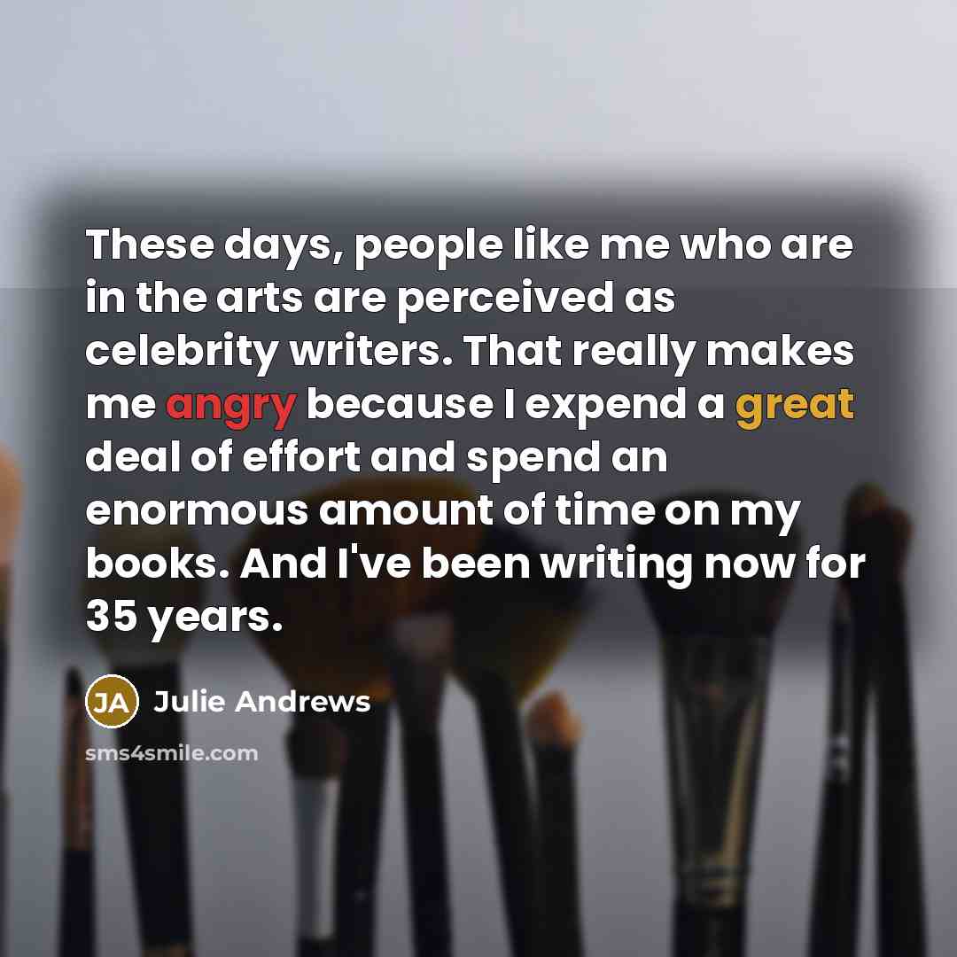 “These days, people like me who are in the arts…” quote by Julie Andrews